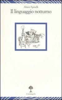 Il linguaggio notturno - Altiero Spinelli - Libro Il Nuovo Melangolo 2006, Lecturae | Libraccio.it