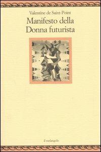 Manifesto della donna futurista - Valentine de Saint-Point - Libro Il Nuovo Melangolo 2006, Nugae | Libraccio.it