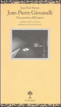 Jean-Pierre Giovanelli. Una poetica dell'essere - Jean-Paul Thenot - Libro Il Nuovo Melangolo 2006, Opuscula | Libraccio.it