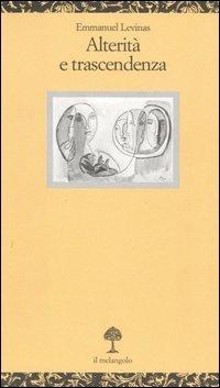Alterità e trascendenza - Emmanuel Lévinas - Libro Il Nuovo Melangolo 2006, Opuscula | Libraccio.it