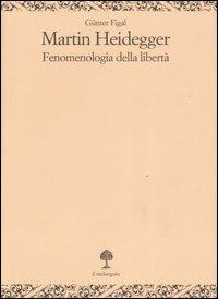 Martin Heidegger. Fenomenologia della libertà - Günter Figal - Libro Il Nuovo Melangolo 2007, Opera | Libraccio.it