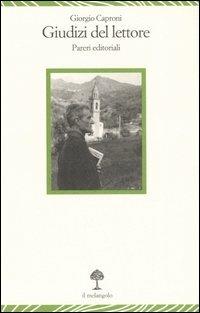 Giudizi del lettore. Pareri editoriali - Giorgio Caproni - Libro Il Nuovo Melangolo 2006, Lecturae | Libraccio.it