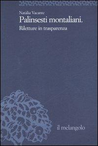 Palinsesti montaliani. Riletture in trasparenza - Natàlia Vacante - Libro Il Nuovo Melangolo 2006, Università | Libraccio.it