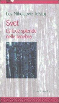 Svet. La luce splende nelle tenebre - Lev Tolstoj - Libro Il Nuovo Melangolo 2007, Teatro stabile di Genova | Libraccio.it