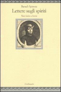 Lettere sugli spiriti. Testo latino a fronte - Baruch Spinoza - Libro Il Nuovo Melangolo 2007, Nugae | Libraccio.it