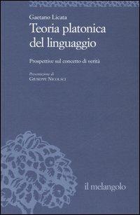 Teoria platonica del linguaggio. Prospettive sul concetto di verità - Gaetano Licata - Libro Il Nuovo Melangolo 2007, Università | Libraccio.it