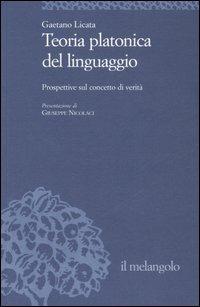 Teoria platonica del linguaggio. Prospettive sul concetto di verità - Gaetano Licata - Libro Il Nuovo Melangolo 2007, Università | Libraccio.it