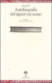 Autobiografia del signor me stesso - Stendhal - Libro Il Nuovo Melangolo 2007, Lecturae | Libraccio.it