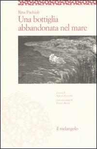 Una bottiglia abbandonata nel mare - Rina Pachioli - Libro Il Nuovo Melangolo 2008, Socrates | Libraccio.it