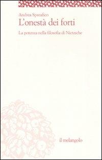 L' onestà dei forti. La potenza nella filosofia di Nietzsche - Andrea Spreafico - Libro Il Nuovo Melangolo 2008, Socrates | Libraccio.it