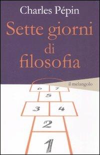 Sette giorni di filosofia - Charles Pépin - Libro Il Nuovo Melangolo 2008, Altrescritture | Libraccio.it