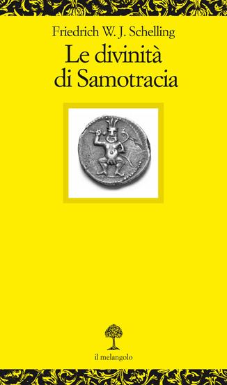 La divinità di Samotracia - Friedrich W. Schelling - Libro Il Nuovo Melangolo 2009, Opuscula | Libraccio.it