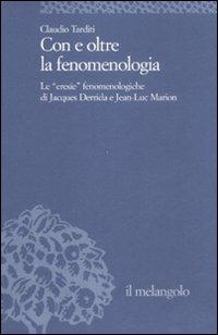 Con e oltre la fenomenologia storica. Le eresie fenomenologiche di Jacques Derrida e Jean-Luc Marion - Claudio Tarditi - Libro Il Nuovo Melangolo 2008, Università | Libraccio.it