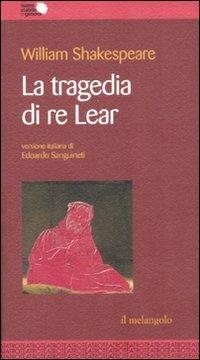 La tragedia di re Lear - William Shakespeare - Libro Il Nuovo Melangolo 2008, Teatro stabile di Genova | Libraccio.it