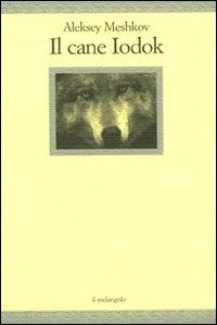 Il cane Iodok - Aleksej Meshkov - Libro Il Nuovo Melangolo 2008, Nugae | Libraccio.it
