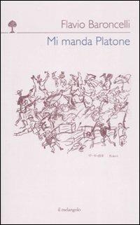 Mi manda Platone - Flavio Baroncelli - Libro Il Nuovo Melangolo 2009, Fuori collana | Libraccio.it