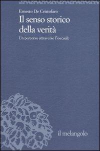 Il senso della verità. Un percorso attraverso Foucault - Ernesto De Cristofaro - Libro Il Nuovo Melangolo 2008, Università | Libraccio.it