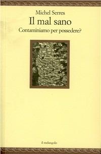 Il mal sano - Michel Serres - Libro Il Nuovo Melangolo 2009, Nugae | Libraccio.it