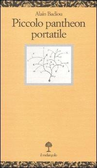 Piccolo Pantheon portatile - Alain Badiou - Libro Il Nuovo Melangolo 2010, Opuscula | Libraccio.it