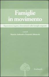 Famiglie in movimento. Separazioni, legami, ritrovamenti nelle famiglie migranti