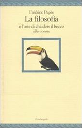 La filosofia o l'arte di chiudere il becco alle donne