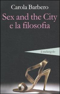 Sex and the city e la filosofia - Carola Barbero - Libro Il Nuovo Melangolo 2010, Altrescritture | Libraccio.it