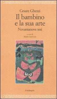 Il bambino e la sua arte. Novantanove tesi - Cesare Ghezzi - Libro Il Nuovo Melangolo 2010, Filosofia della formazione | Libraccio.it