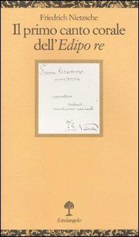 Il primo canto corale dell'Edipo Re - Friedrich Nietzsche - Libro Il Nuovo Melangolo 2011, Opuscula | Libraccio.it
