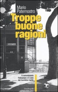 Troppe buone ragioni - Mario Paternostro - Libro Il Nuovo Melangolo 2011, Fuori collana | Libraccio.it
