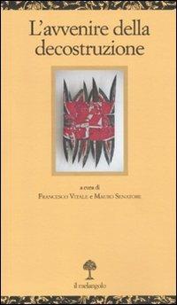 L' avvenire della decostruzione  - Libro Il Nuovo Melangolo 2011, Opuscula | Libraccio.it