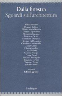 Dalla finestra. Sguardi sull'architettura  - Libro Il Nuovo Melangolo 2011, Pensare architettura | Libraccio.it