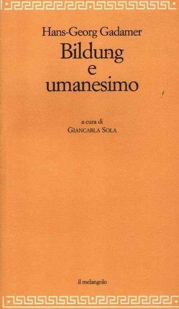 Bildung e umanesimo - Hans Georg Gadamer - Libro Il Nuovo Melangolo 2012, Filosofia della formazione | Libraccio.it