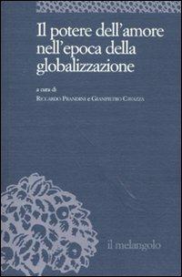 Il potere dell'amore nell'epoca della globalizzazione  - Libro Il Nuovo Melangolo 2011, Università | Libraccio.it