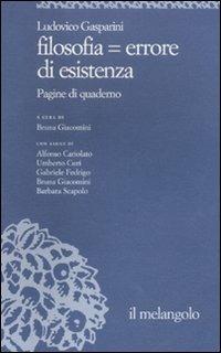 Filosofia = errore di esistenza - Ludovico Gasparini - Libro Il Nuovo Melangolo 2012, Università | Libraccio.it