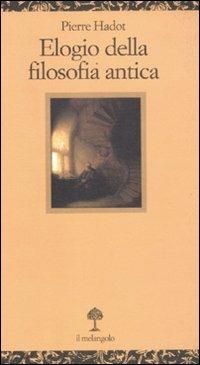 Elogio della filosofia antica - Pierre Hadot - Libro Il Nuovo Melangolo 2012, Opuscula | Libraccio.it