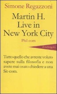 Martin H. live in New York City - Simone Regazzoni - Libro Il Nuovo Melangolo 2012, Altrescritture | Libraccio.it
