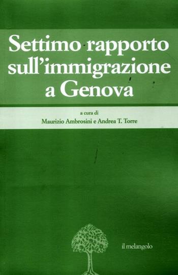 Settimo rapporto sull'immigrazione a Genova  - Libro Il Nuovo Melangolo 2012, Migrazioni e mutamenti | Libraccio.it
