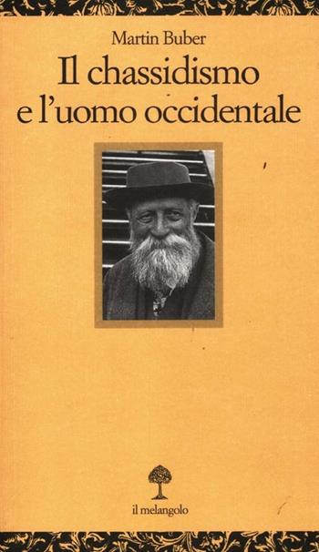 Il chassidismo e l'uomo occidentale - Martin Buber - Libro Il Nuovo Melangolo 2012, Opuscula | Libraccio.it