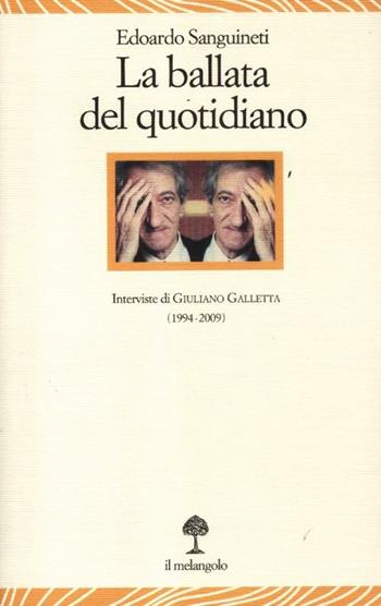 La ballata del quotidiano - Edoardo Sanguineti, Giuliano Galletta - Libro Il Nuovo Melangolo 2012, Lecturae | Libraccio.it