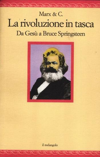 La rivoluzione in tasca. Da Gesù a Bruce Springsteen  - Libro Il Nuovo Melangolo 2012, Nugae | Libraccio.it