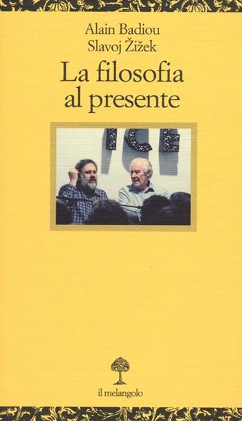 La filosofia al presente - Alain Badiou, Slavoj Zizek - Libro Il Nuovo Melangolo 2012, Opuscula | Libraccio.it