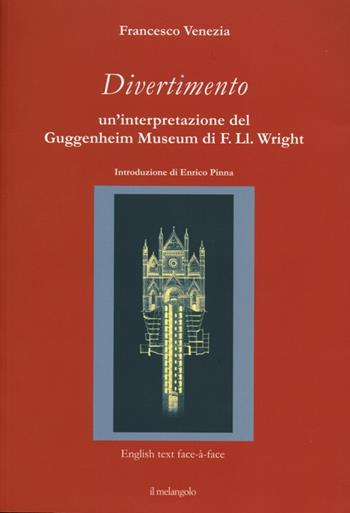 Divertimento. Un'interpretazione del Guggenheim Museum di F. Ll. Wright. Testo inglese a fronte - Francesco Venezia - Libro Il Nuovo Melangolo 2012, Spazio | Libraccio.it