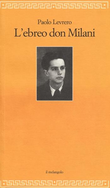 L'ebreo don Milani - Paolo Levrero - Libro Il Nuovo Melangolo 2013, Filosofia della formazione | Libraccio.it