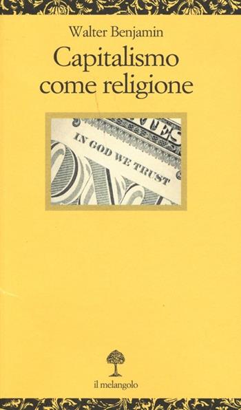 Capitalismo come religione. Testo tedesco a fronte - Walter Benjamin - Libro Il Nuovo Melangolo 2013, Opuscula | Libraccio.it