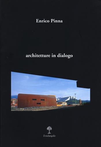 Architetture in dialogo - Enrico Pinna - Libro Il Nuovo Melangolo 2013, Spazio | Libraccio.it