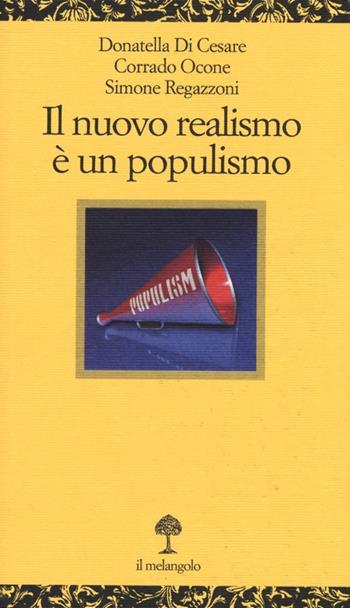 Il nuovo realismo è un populismo  - Libro Il Nuovo Melangolo 2013, Opuscula | Libraccio.it