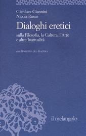 Dialoghi eretici sulla filosofia, la cultura, l'arte e altre inattualità