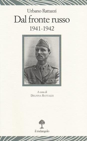 Dal fronte russo 1941-1942 - Urbano Rattazzi - Libro Il Nuovo Melangolo 2013, Lecturae | Libraccio.it