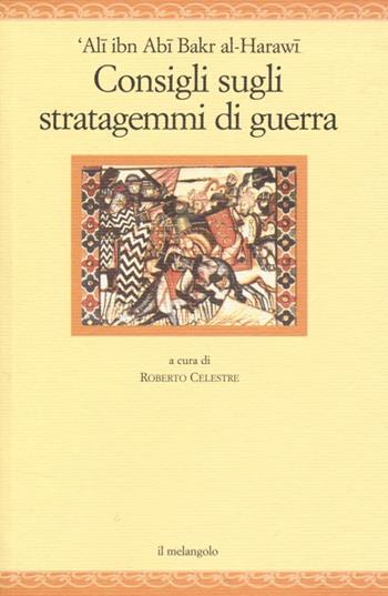 Consigli sugli stratagemmi di guerra. Testo arabo a fronte - Ali ibn Abi Bakr Al-Harawi - Libro Il Nuovo Melangolo 2013, Nugae | Libraccio.it