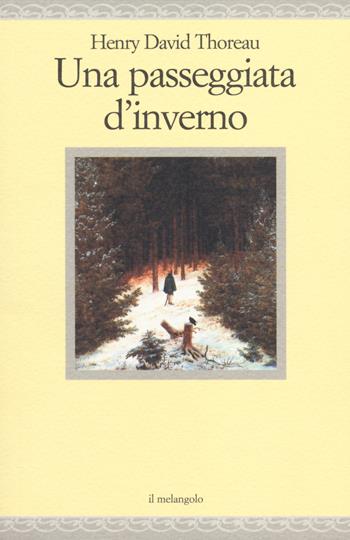 Una passeggiata d'inverno - Henry David Thoreau - Libro Il Nuovo Melangolo 2014, Nugae | Libraccio.it